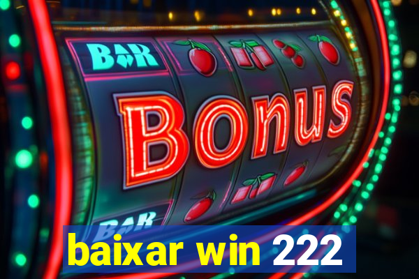 baixar win 222